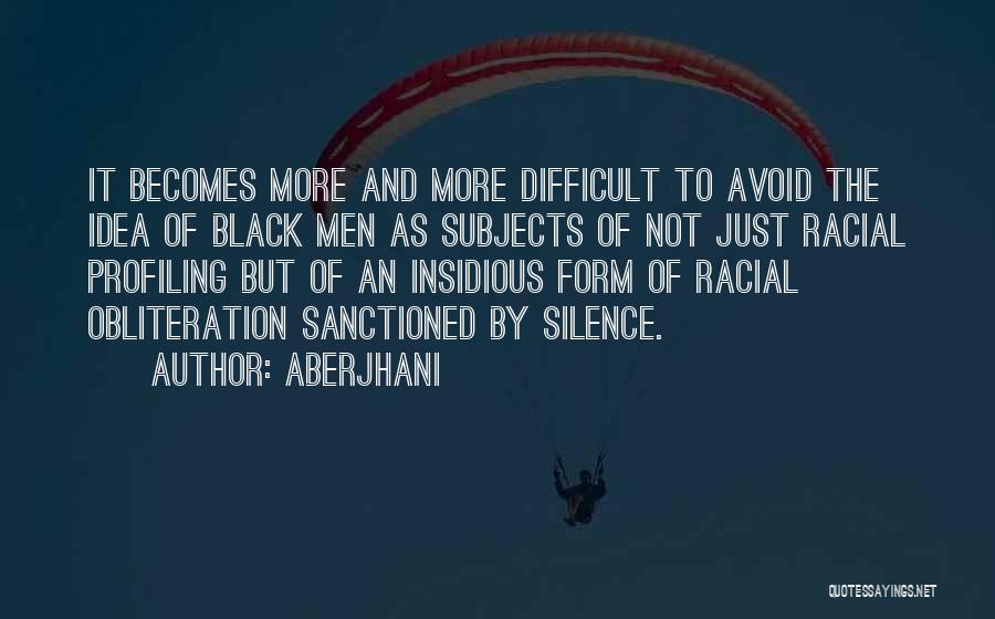 Racial Profiling Quotes By Aberjhani