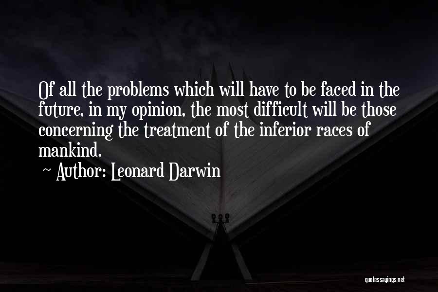 Racial Superiority Quotes By Leonard Darwin
