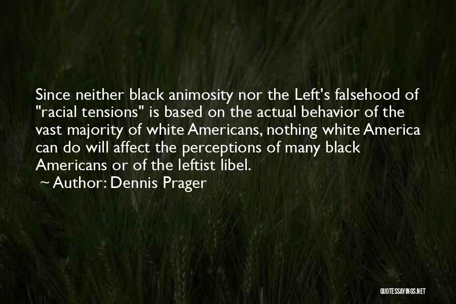 Racial Tension Quotes By Dennis Prager