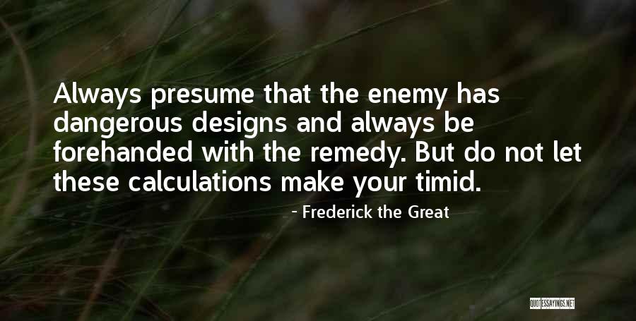 Racimo De Mangos Quotes By Frederick The Great Racimo De Mangos Quotes By Frederick The Great