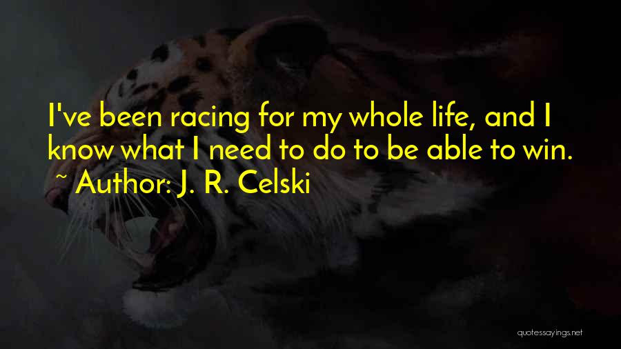 Racing And Life Quotes By J. R. Celski