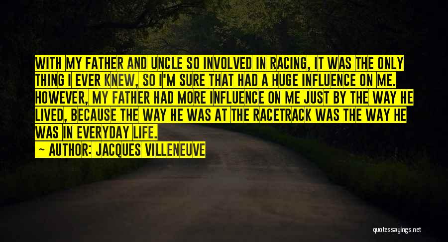 Racing And Life Quotes By Jacques Villeneuve