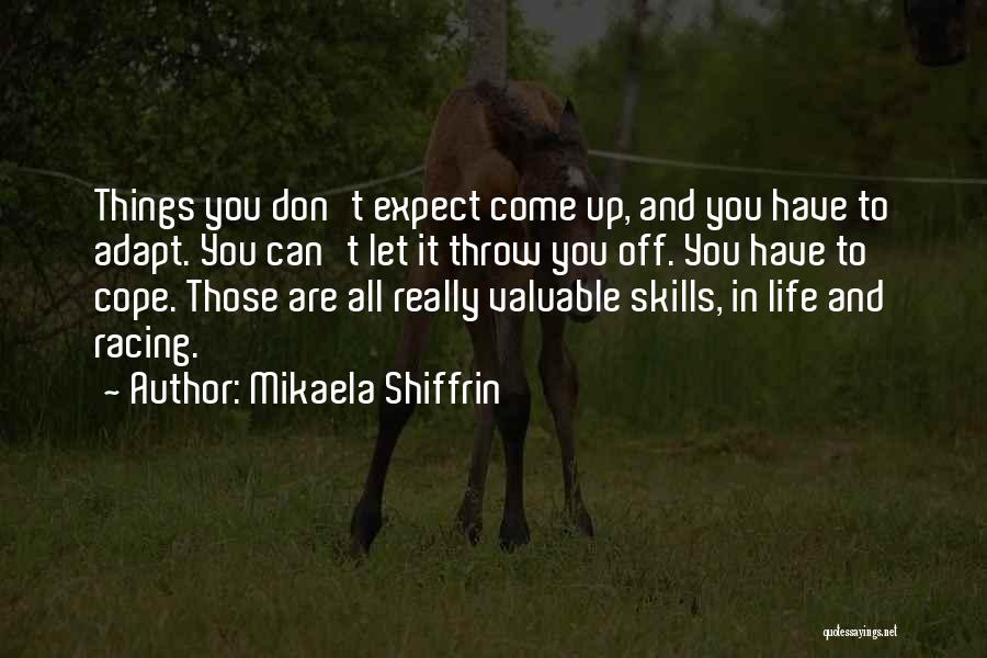 Racing And Life Quotes By Mikaela Shiffrin