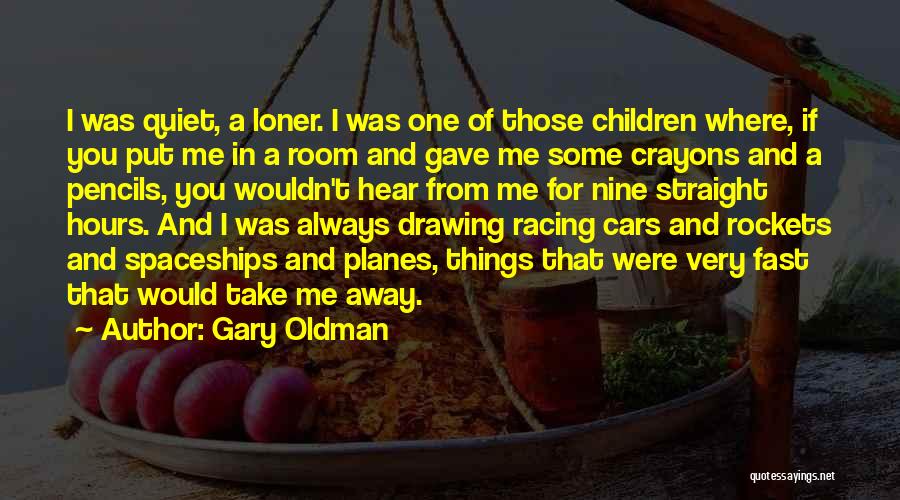 Racing Cars Quotes By Gary Oldman