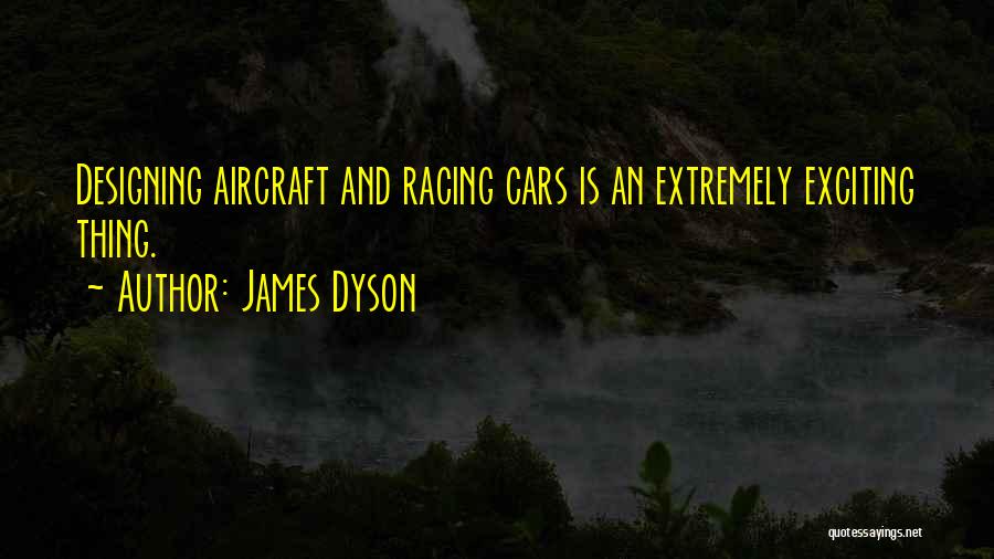 Racing Cars Quotes By James Dyson