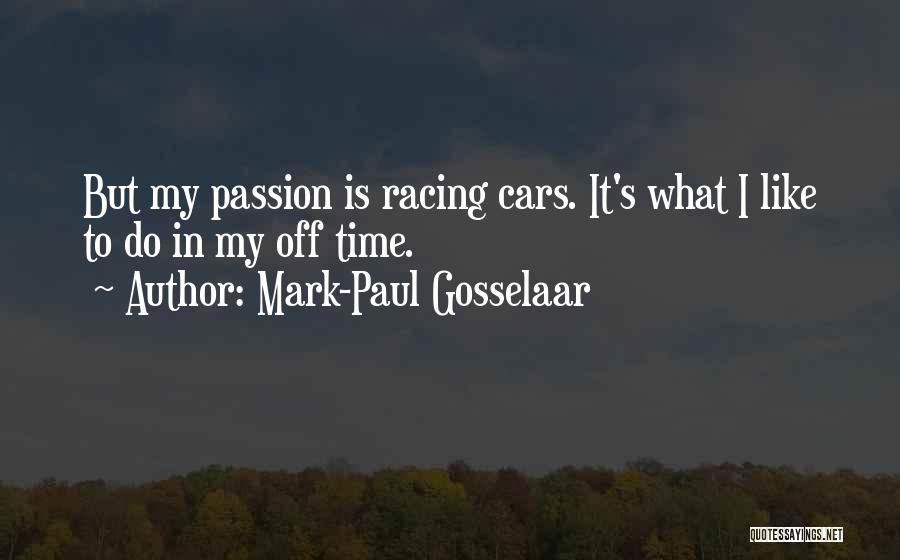 Racing Cars Quotes By Mark-Paul Gosselaar