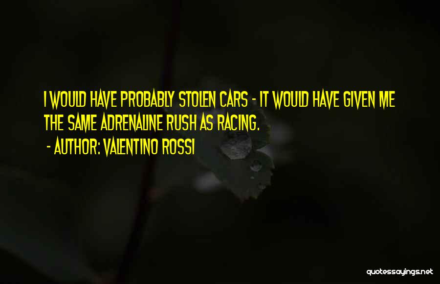 Racing Cars Quotes By Valentino Rossi