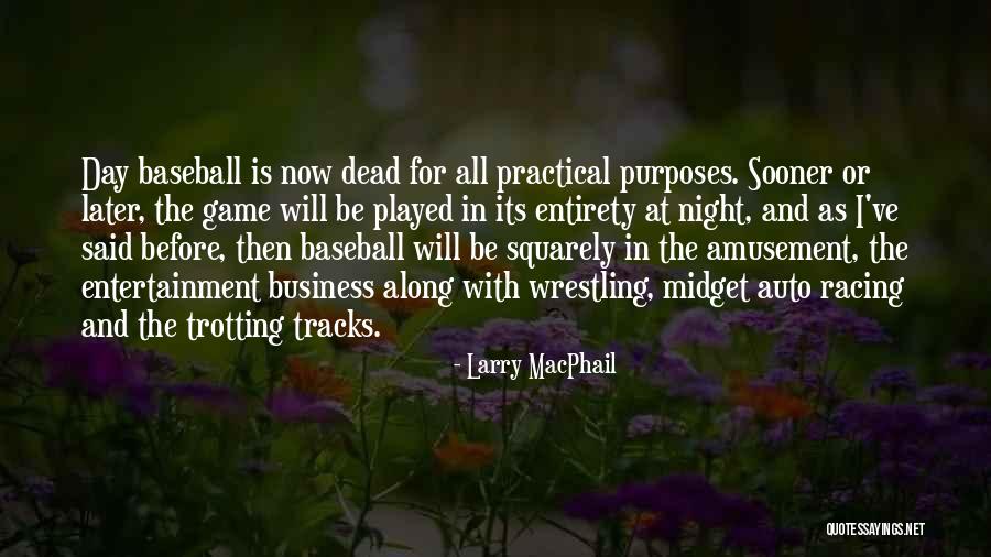 Racing Game Quotes By Larry MacPhail Racing Game Quotes By Larry MacPhail
