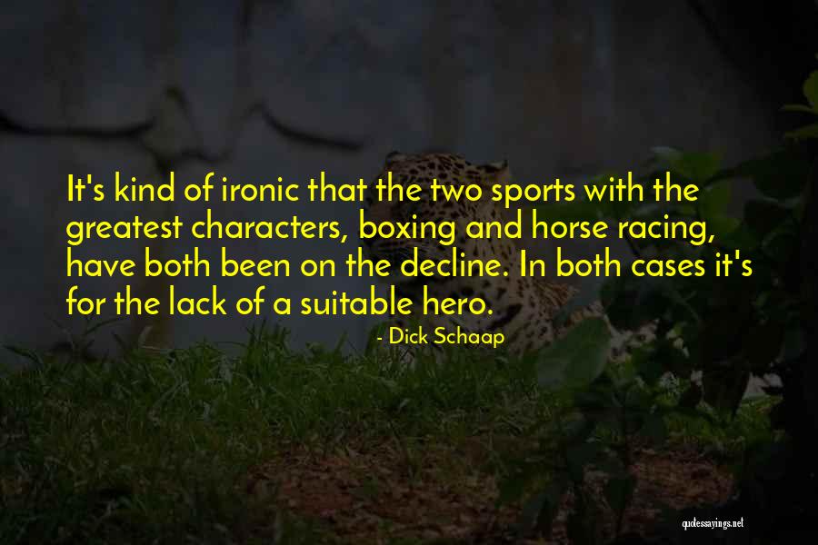 Racing Horse Quotes By Dick Schaap Racing Horse Quotes By Dick Schaap