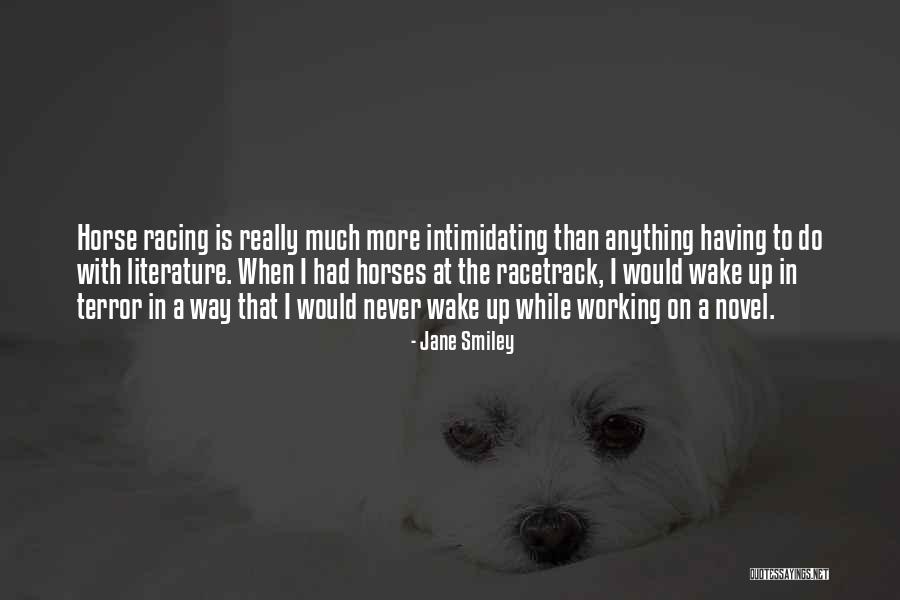 Racing Horse Quotes By Jane Smiley Racing Horse Quotes By Jane Smiley
