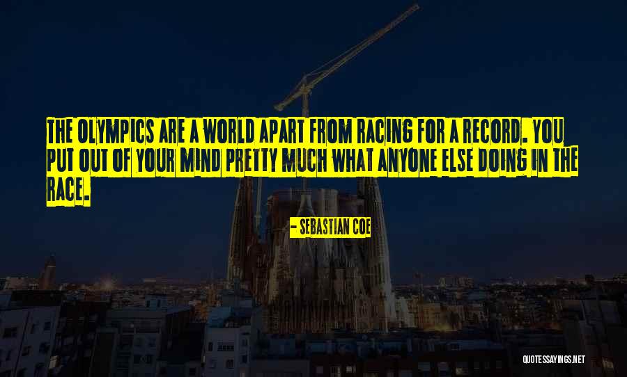 Racing Mind Quotes By Sebastian Coe Racing Mind Quotes By Sebastian Coe