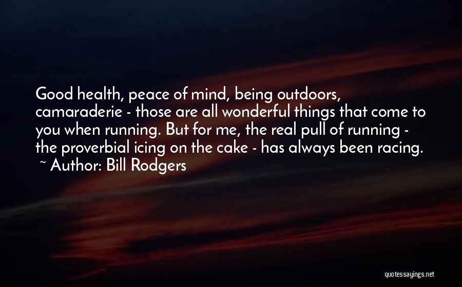Racing Running Quotes By Bill Rodgers