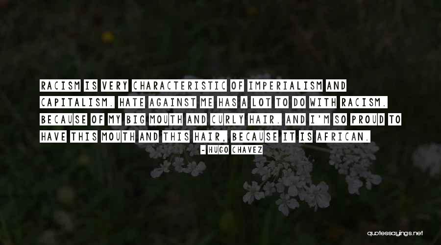 Racism Against Quotes By Hugo Chavez Racism Against Quotes By Hugo Chavez