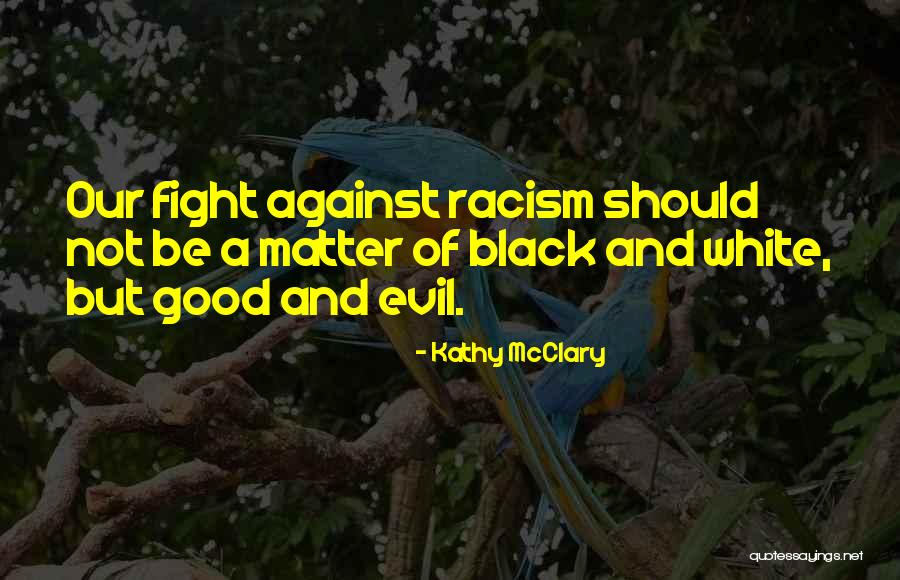 Racism Against Quotes By Kathy McClary