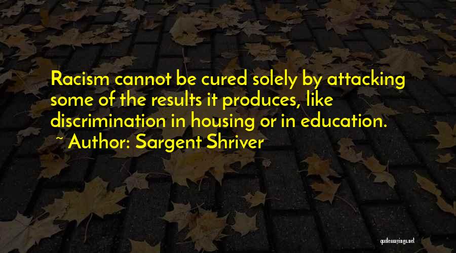 Racism And Education Quotes By Sargent Shriver