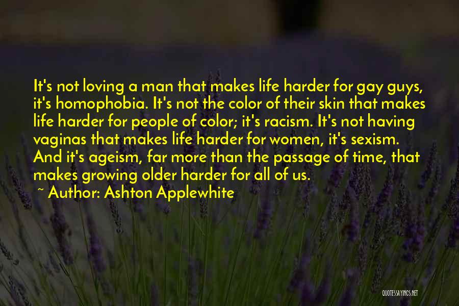 Racism And Homophobia Quotes By Ashton Applewhite