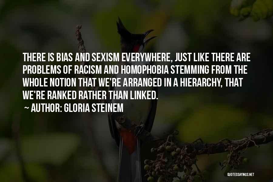 Racism And Homophobia Quotes By Gloria Steinem