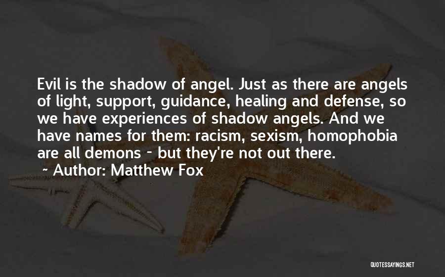 Racism And Homophobia Quotes By Matthew Fox