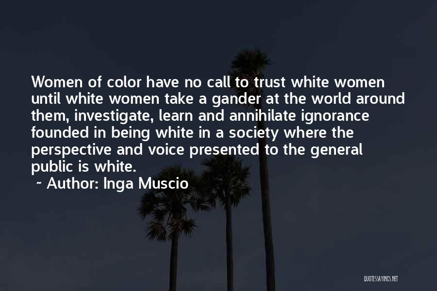 Racism And Ignorance Quotes By Inga Muscio