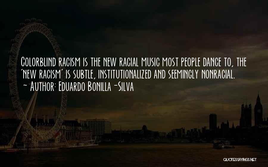 Racism And Music Quotes By Eduardo Bonilla-Silva