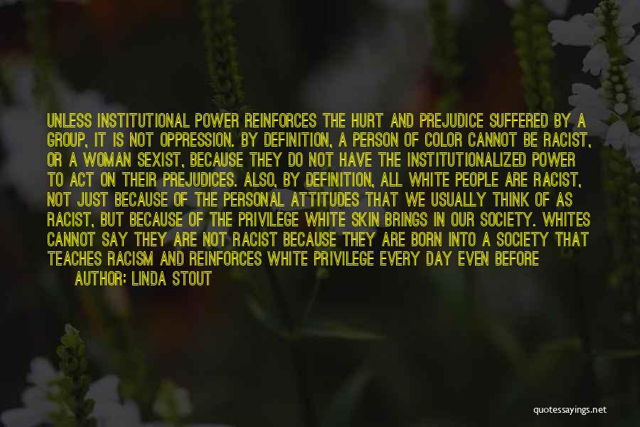 Racism And Oppression Quotes By Linda Stout