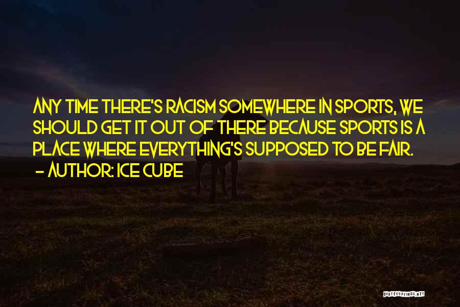 Racism And Sports Quotes By Ice Cube