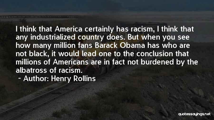 Racism Barack Obama Quotes By Henry Rollins