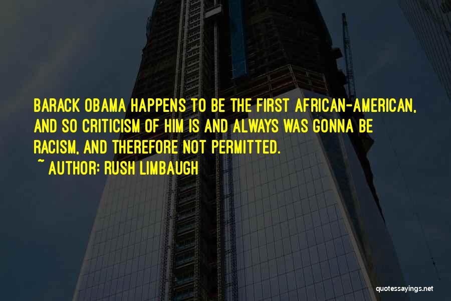 Racism Barack Obama Quotes By Rush Limbaugh