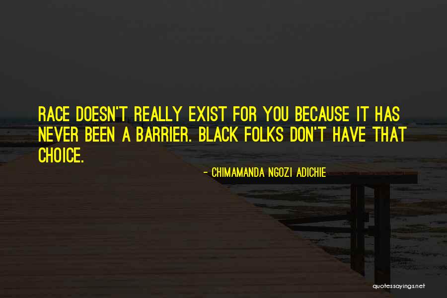 Racism Doesn't Exist Quotes By Chimamanda Ngozi Adichie Racism Doesn't Exist Quotes By Chimamanda Ngozi Adichie