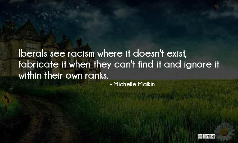 Racism Doesn't Exist Quotes By Michelle Malkin Racism Doesn't Exist Quotes By Michelle Malkin