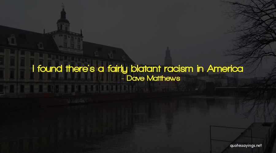 Racism In South Africa Quotes By Dave Matthews Racism In South Africa Quotes By Dave Matthews