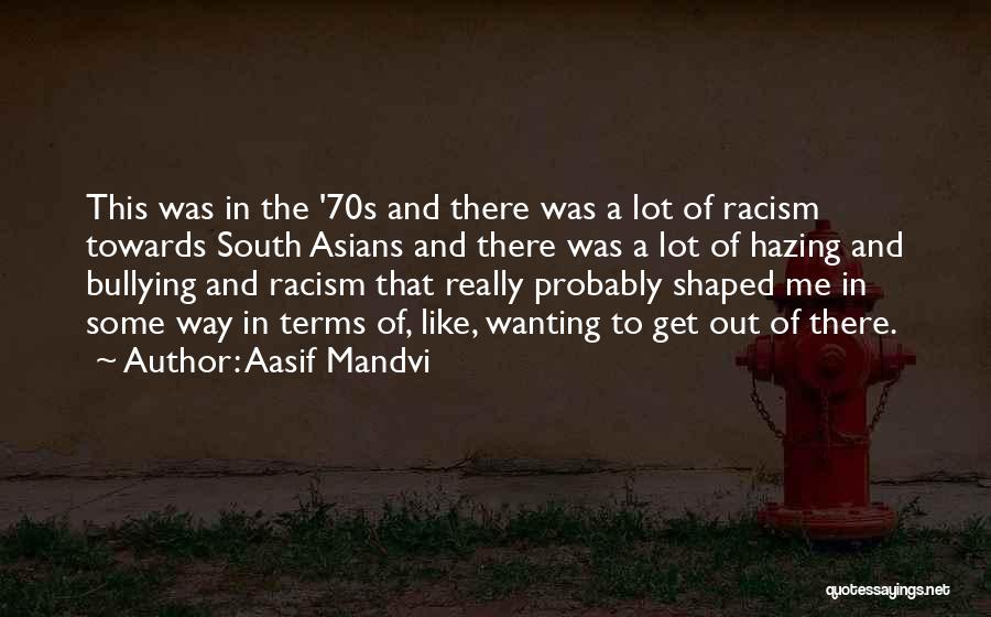 Racism In The South Quotes By Aasif Mandvi