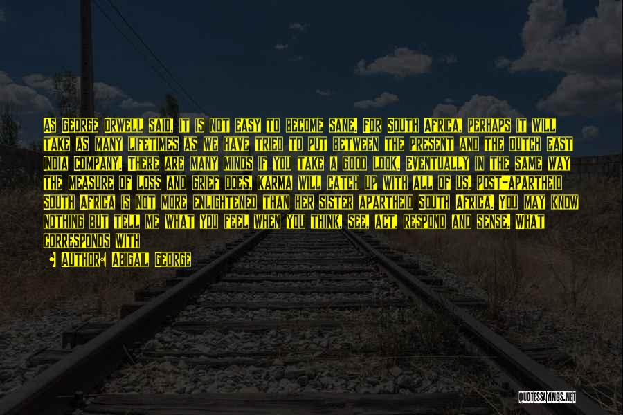 Racism In The South Quotes By Abigail George