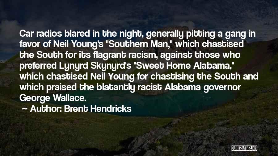 Racism In The South Quotes By Brent Hendricks