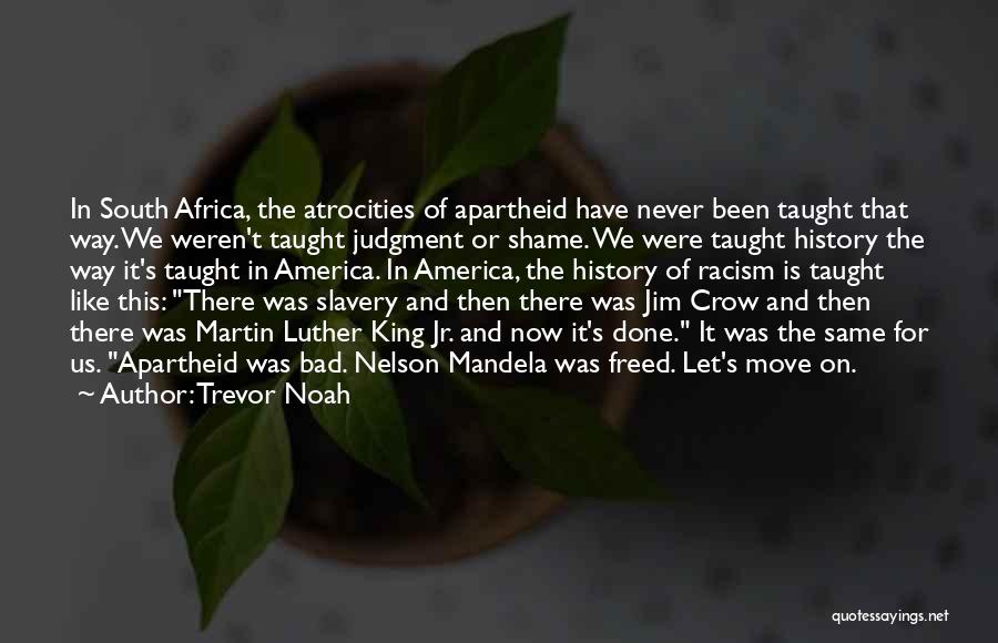 Racism In The South Quotes By Trevor Noah