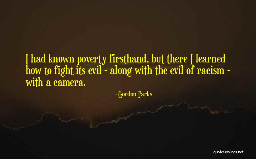 Racism Is Learned Quotes By Gordon Parks