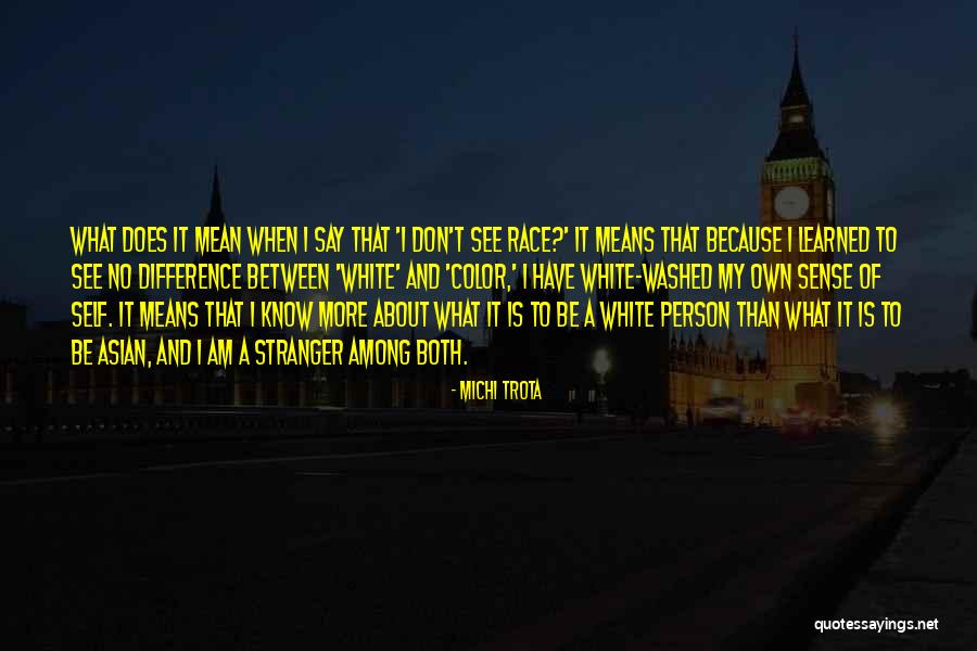 Racism Is Learned Quotes By Michi Trota