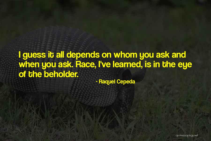 Racism Is Learned Quotes By Raquel Cepeda
