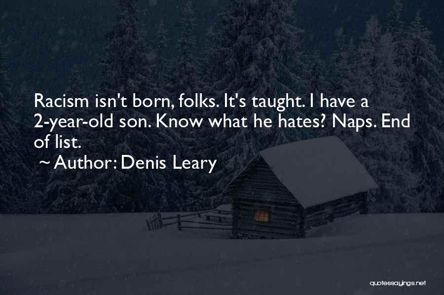 Racism Is Taught Quotes By Denis Leary