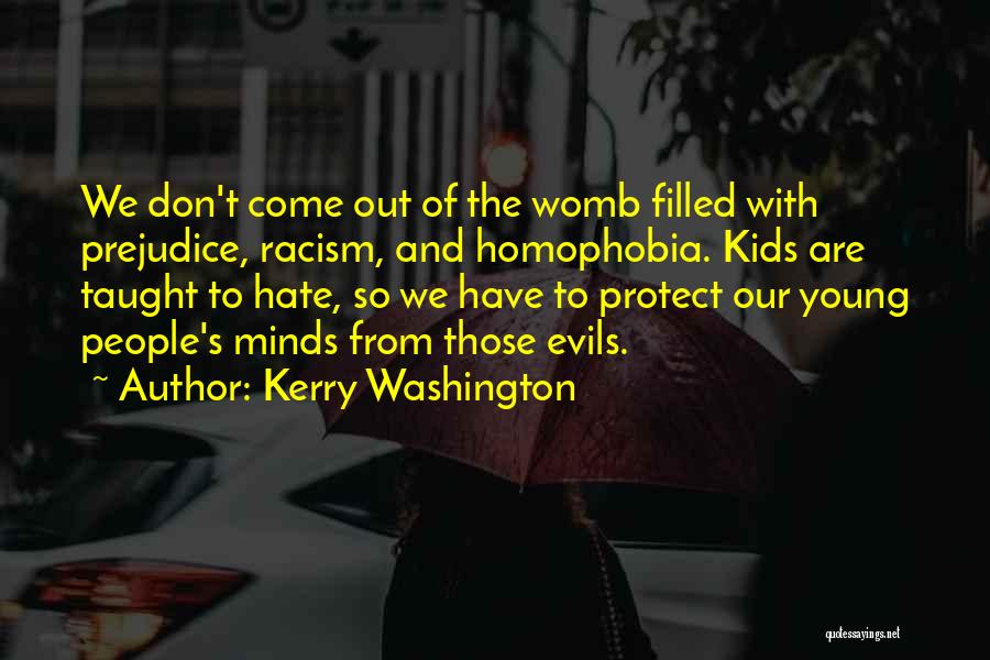 Racism Is Taught Quotes By Kerry Washington