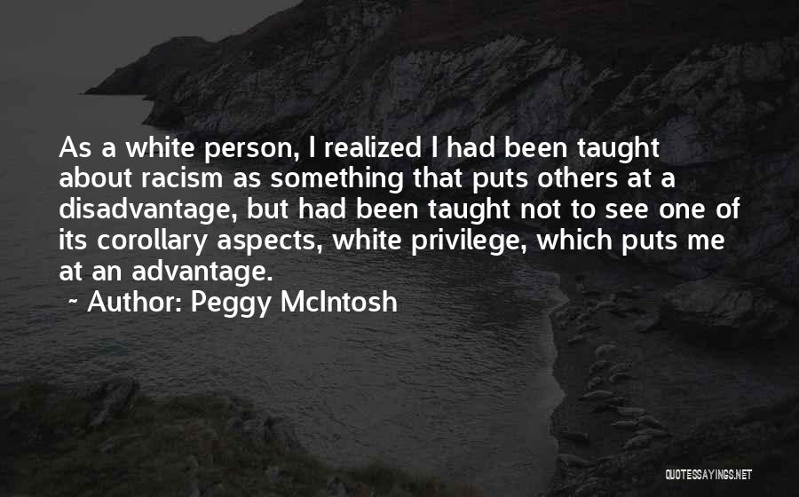 Racism Is Taught Quotes By Peggy McIntosh