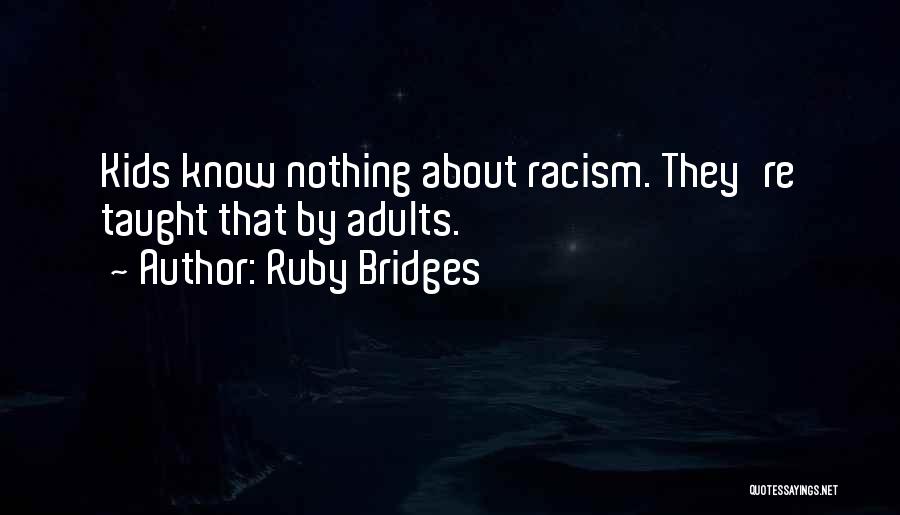 Racism Is Taught Quotes By Ruby Bridges