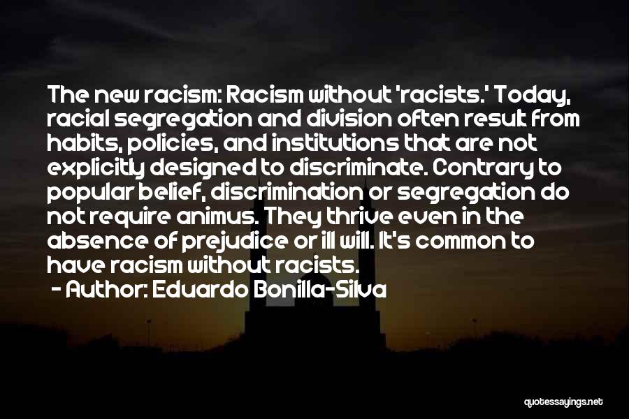 Racism Prejudice And Discrimination Quotes By Eduardo Bonilla-Silva