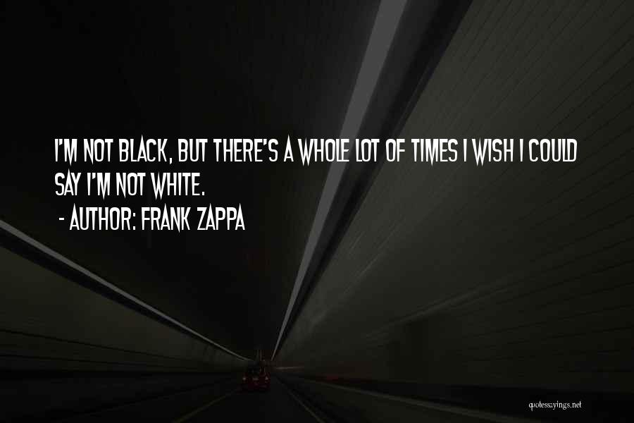 Racism Quotes By Frank Zappa