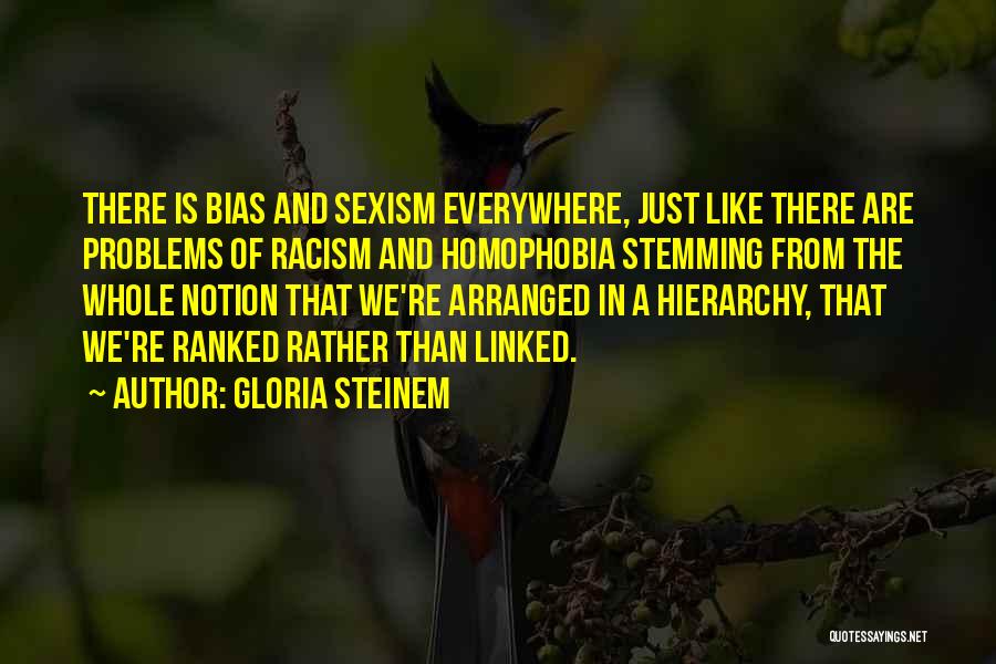 Racism Sexism Homophobia Quotes By Gloria Steinem