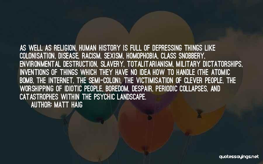 Racism Sexism Homophobia Quotes By Matt Haig