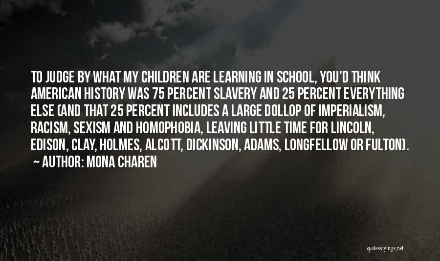 Racism Sexism Homophobia Quotes By Mona Charen