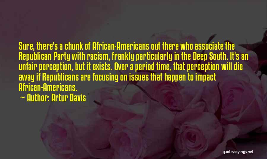 Racism Still Exists Quotes By Artur Davis