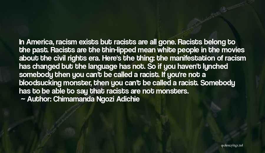 Racism Still Exists Quotes By Chimamanda Ngozi Adichie