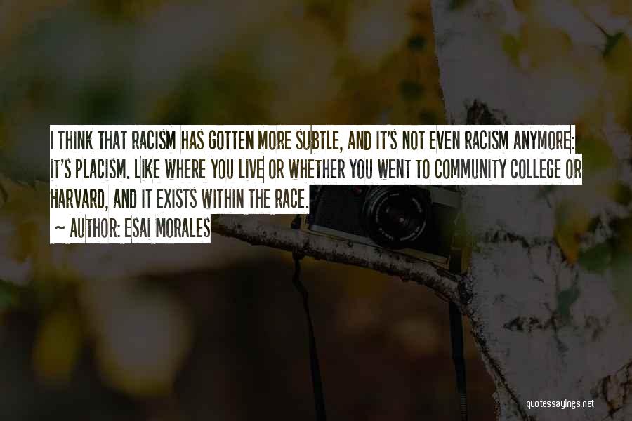 Racism Still Exists Quotes By Esai Morales